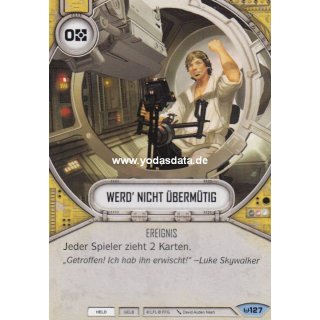 127 Werd nicht übermütig