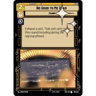 186 - No Good to Me Dead - Event - Foil